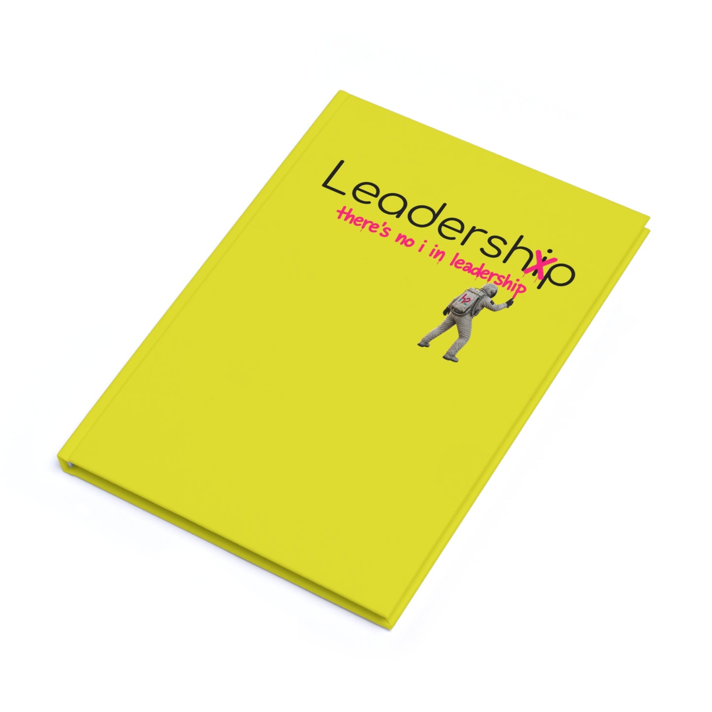 Leadership Journal — “there’s no i in leadership” A5 Hardcover