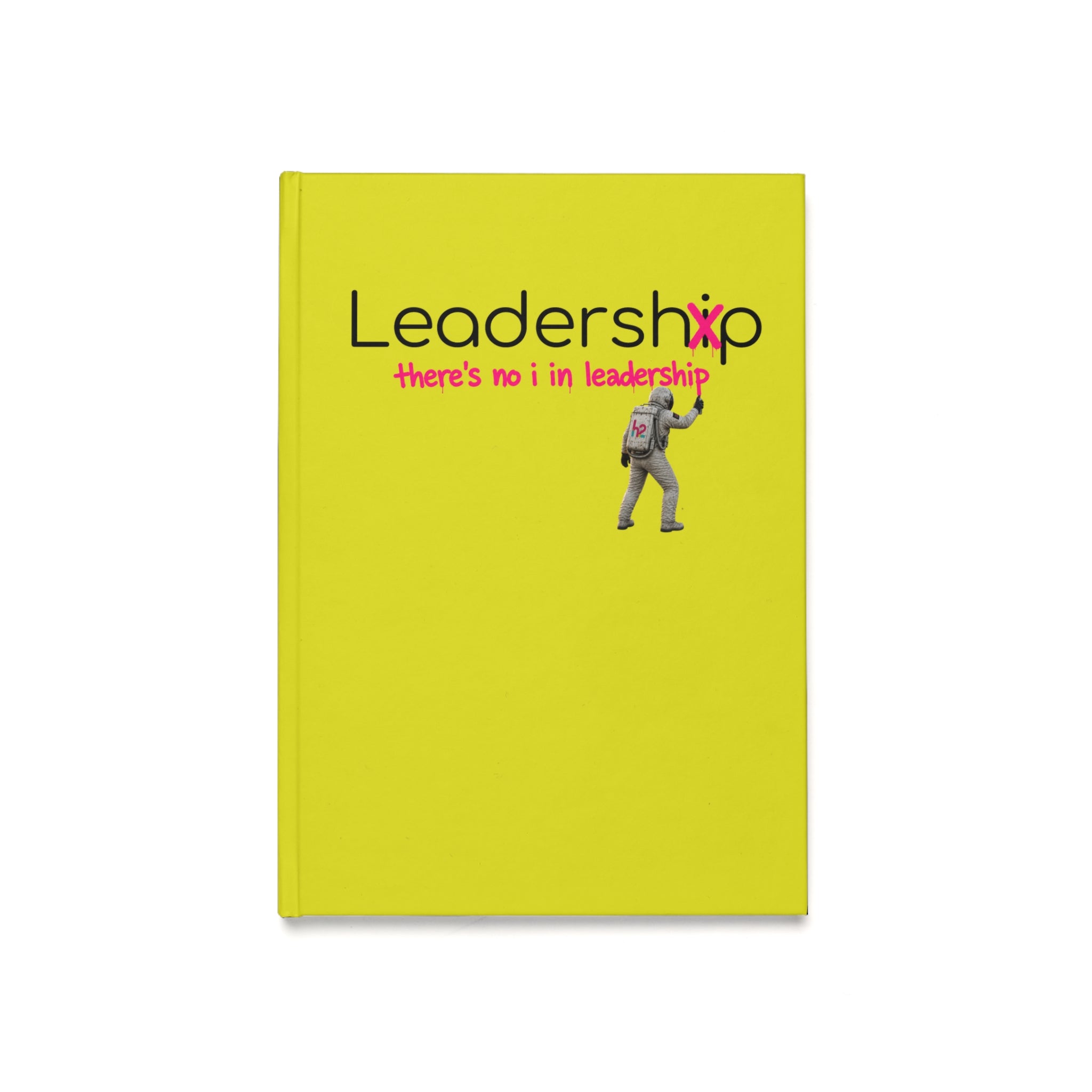 Leadership Journal — “there’s no i in leadership” A5 Hardcover